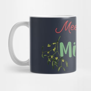 Meet Me Under the Mistletoe - Funny Christmas Mug